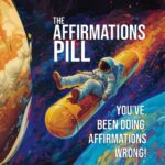 Affirmations That Actually Work: Manifest Your Desires with Intent and Belief