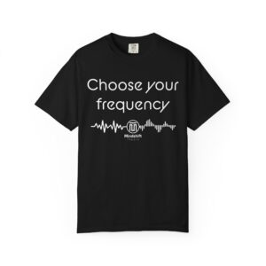 Choose Your Frequency - Comfortable Unisex T-Shirt