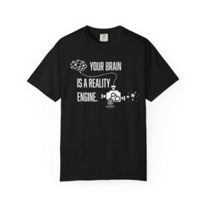 Your Brain is a Reality Engine - Creative Mind Unisex T-Shirt