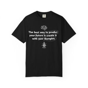 Predict your future - Inspirational Quote T-Shirt